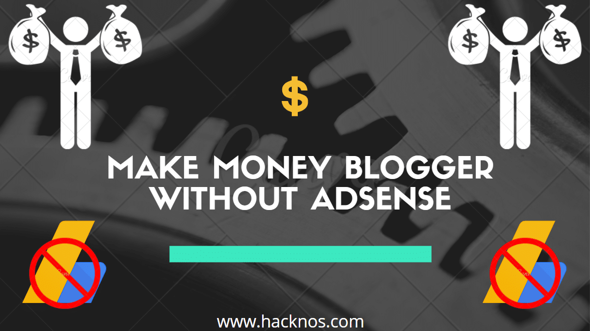 Make Money Blogger Without AdSense